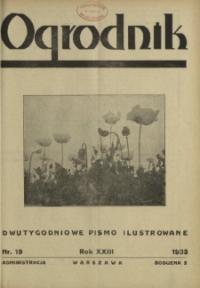 Ogrodnik : organ Związku Polskich Zrzeszeń Ogrodniczych red. W. J. Zieliński. R. 23, nr 19 (15 października 1933)