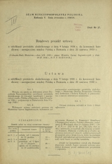 Rządowy projekt ustawy o ratyfikacji drugiego protokółu dodatkowego z dnia 9 lutego 1938 do konwencji (...) między Rzecząpospolitą a Królestwem Rumunii (...). Druk Nr 36 [Dodatek do] : Sprawozdanie Stenograficzne z 37 Posiedzenia Sejmu Rzeczypospolitej z dnia 9 lutego 1938 r. (V Kadencja 1938-1939)