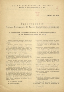 Sprawozdanie Komisji Specjalnej do Spraw Samorządu Miejskiegoo rządowym projekcie ustawy o samorządzie gminy m. st. Warszawy. Druk nr 870 [Dodatek do] : Sprawozdanie Stenograficzne z ... Posiedzenia Sejmu Rzeczypospolitej z dnia ... (IV Kadencja 1935-1938)