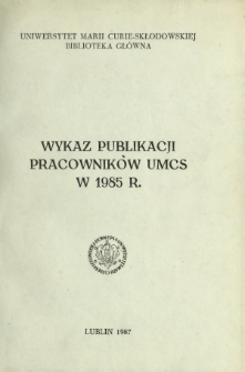 Wykaz Publikacji Pracowników UMCS w 1985 r.