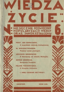 Wiedza i Życie : miesięcznik poświęcony popularyzacji wiedzy oraz samokształceniu R. 1, z. 6 (sierp. 1926)
