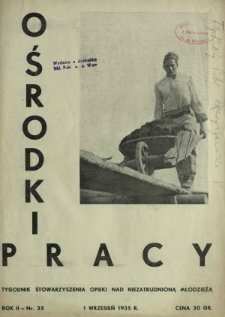 Ośrodki Pracy : tygodnik Stowarzyszenia Opieki nad Niezatrudnioną Młodzieżą R. 2, Nr 35 (1 wrzesień 1935)