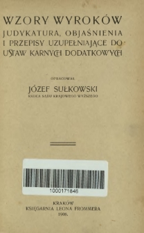 Wzory wyrok&oacute;w : judykatura, objaśnienia i przepisy uzupełniające do ustaw karnych dodatkowych