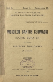 Wojciech Bartos Głowacki : rolnik bohater