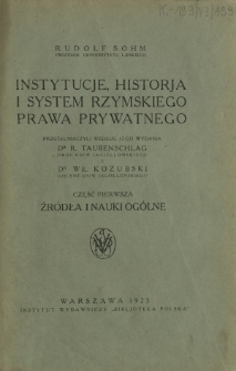 Instytucje, historja i system rzymskiego prawa prywatnego. Cz. 1, Źródła i nauki ogólne
