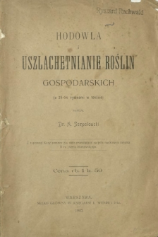 Hodowla i uszlachetnianie roślin gospodarskich : (z 29-ciu rycinami w tekście)