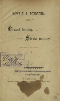 Przed burzą ; Str&oacute;ż nocny : nowele J. Poroszina
