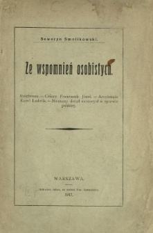 Ze wspomnień osobistych : Reichenau, cesarz Franciszek Józef, arcyksiąże Karol Ludwik, nieznany dotąd memoryał w sprawie polskiej