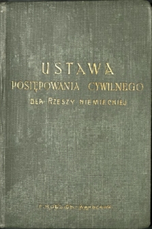 Ustawa postępowania cywilnego dla Cesarstwa Niemieckiego z d. 30 stycznia 1877 ze wszystkimi zmianami następnemi [..] ; Ustawa o organizacji sądownictwa ; Ustawa o kosztach sądowych