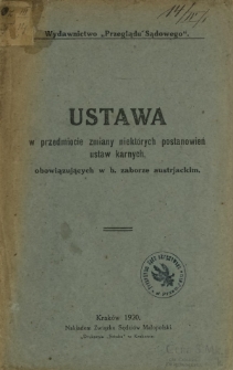 Ustawa w przedmiocie zmiany niektórych postanowień karnych obowiązujących w b. zaborze austrjackim