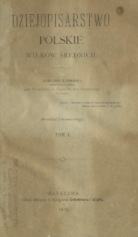 Dziejopisarstwo polskie wieków średnich. T. 1