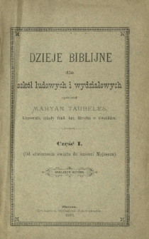 Dzieje biblijne dla szkół ludowych i wydziałowych. Cz. 1, (Od stworzenia świata do śmierci Mojżesza)