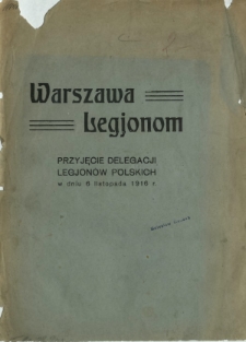 Warszawa - Legjonom : przyjęcie delegacji Legjon&oacute;w Polskich w dniu 6 listopada 1916 r.