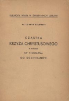 Cząstka Krzyża Chrystusowego w kościele św. Stanisława oo. dominikanów