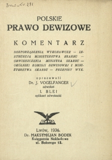 Polskie prawo dewizowe : komentarz, rozporządzenia wykonawcze, instrukcja Ministerstwa Skarbu, obwieszczenia Ministra Skarbu, okólniki Komisji Dewizowej i Ministerstwa Skarbu, przepisy wyk.