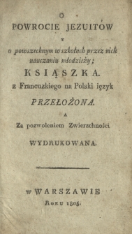 O powrocie jezuitów y o powszechnym w szkołach przez nich nauczaniu młodzieży