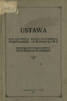 Wyciąg z dokumentu pod lit. W przy księdze hipotecznej dóbr Hrubieszów zachowanego, zawierający tekst Ustawy T-wa Rolniczego Hrubieszowskiego
