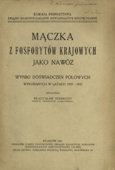 Mączka z fosforytów krajowych jako nawóz : wyniki doświadczeń polowych wykonanych w latach 1927-1931