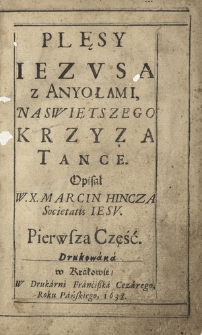 Plęsy Iezvsa z Anyołami, Naswiętszego Krzyza Tance. Cz. 1