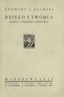 Dzieło i twórca : (studya i wrażenia literackie)