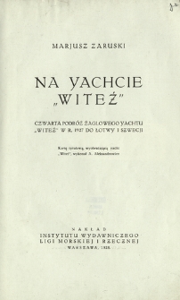 Na yachcie " Witeź" : czwarta podróż żaglowego yachtu "Witeź" w r. 1927 do Łotwy i Szwecji