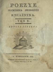 Poezye Franciszka Dyonizego Kniaźnina. T. 2