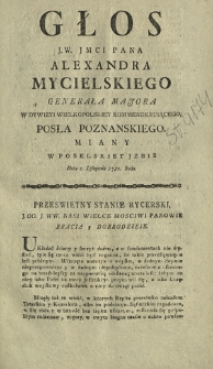 Głos J. W. Jmci Alexandra Mycielskiego Poskiego Generała Majora [...] Posla Poznanskiego, Miany W Poselskiey Jzbie Dnia 2. Listopada 1780. Roku