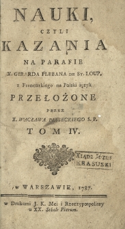 Nauki, Czyli Kazania Na Parafie. T. 4