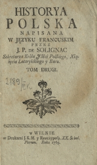 Historya Polska. Napisana W Języku Francuskim Przez J. P. De Solignac [...]. T. 2