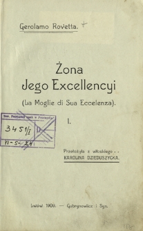 Żona Jego EXCellencyi = (La Moglie di Sua Eccelenza). 1