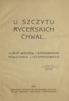 U szczytu rycerskich chwał... : album wodzów i kierowników powstania listopadowego