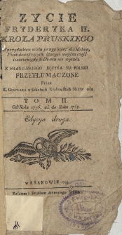 Zycie Fryderyka II, Krola Pruskiego : Zprzydatkiem [!] wielu przypisow, Anekdotow, Pism dowodzących, ktorych większa część ieszcze nigdy z Druku nie wyszła. T. 2, Od Roku 1756. aż do Roku 1763
