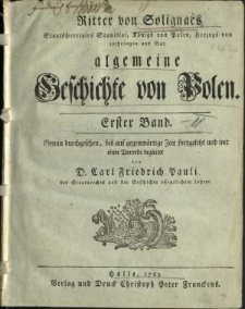 Ritter von Solignacs Staatssecretairs Stanislai, K&ouml;nigs von Polen, Herzogs von Lothringen und Bar. algemeine (!) Geschichte von Polen. T. 1