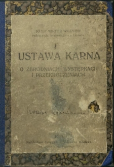 Ustawa karna o zbrodniach, występkach i przekroczeniach z 27 maja 1852. I. 117 d. p. p. : z uwzględnieniem zmieniających częściowo tę ustawę przepisów u. z 15 listopada 1867 1. 131 dpp. i u. z 9 kwietnia 1910 1. 73 dpp (Lex Offner), umieszczonych w odpowiednich miejscach tłustym drukiem w nawiasie
