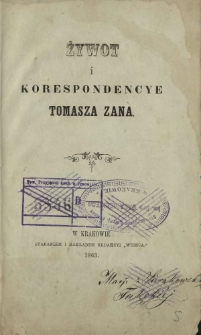Żywot i korespondencye Tomasza Zana