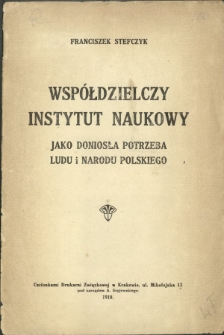 Współdzielczy Instytut Naukowy : jako doniosła potrzeba ludu i narodu polskiego