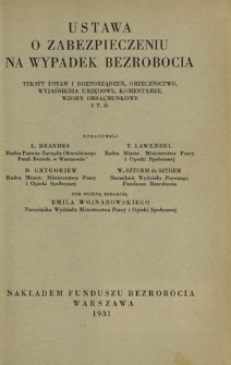 Ustawa o zabezpieczeniu na wypadek bezrobocia : teksty ustaw i rozporządzeń, orzecznictwo, wyjaśnienia urzędowe, komentarze, wzory obrachunkowe i t. d.