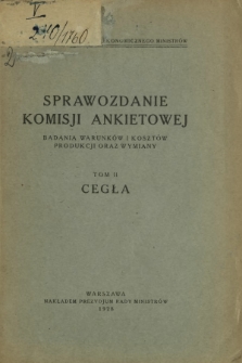 Sprawozdanie Komisji Ankietowej : badania warunków i kosztów produkcji oraz wymiany. T. 2, Cegła