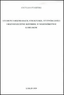 Studium o rozmiarach, strukturze, wytw&oacute;rczości i rozmieszczeniu rzemiosł w wojew&oacute;dztwie lubelskim