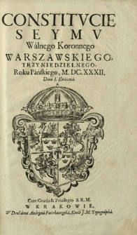 Constitvcie Seymv Walnego Koronnego Warszawskiego, Trzyniedzielnego, Roku Pańskiego, M.DC.XXXII. Dnia 1.Kwietnia