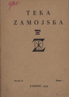 Teka Zamojska : kwartalnik poświęcony zagadnieniom regionalnym : kwartalnik regionalny R. 2=6, nr 1 (stycz./mar. 1939)