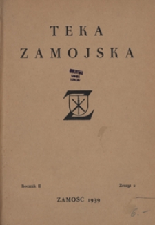 Teka Zamojska : kwartalnik poświęcony zagadnieniom regionalnym : kwartalnik regionalny R. 2=6, nr 2 (kwiec./czerw, 1939)
