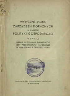 Wytyczne planu zarządzeń doraźnych w zakresie polityki gospodarczej w świetle obrad XIII zebrania plenarnego Izby Przemysłowo-Handlowej w Warszawie
