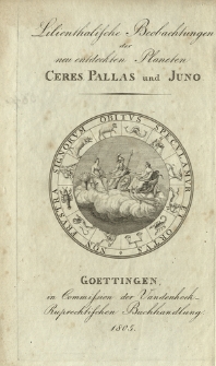 Lilienthalische Beobachtungen der neu entdeckten Planeten Ceres, Pallas und Juno