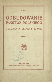 Odbudowanie państwa polskiego : dokumenty chwili bieżące. Z. 1