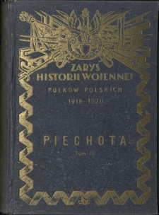 Zarys historji wojennej pułk&oacute;w polskich 1918-1920. T. 3, Piechota