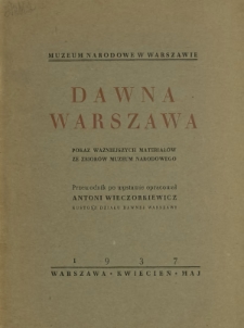 Dawna Warszawa : pokaz ważniejszych materiałów ze zbiorów Muzeum Narodowego : przewodnik po wystawie