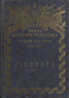 Zarys historji wojennej pułk&oacute;w polskich 1918-1920. T. 1, Piechota