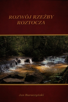 Rozwój rzeźby Roztocza : z mapą geomorfologiczną w skali 1:50 000