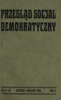 Przegląd Socjaldemokratyczny : organ Socjaldemokracji Królestwa Polskiego i Litwy R. 5, Nr 17/18 (list./grudz. 1909)